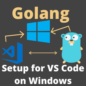 Golang How To setup VS Code on WIndows